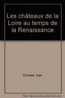 Les chateaux de la Loire au temps de la Renaissance
