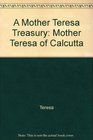 A Mother Teresa Treasury Mother Teresa of Calcutta