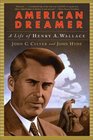 American Dreamer A Life of Henry A Wallace
