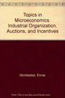 Topics in Microeconomics  Industrial Organization Auctions and Incentives