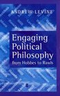 Engaging Political Philosophy From Hobbes to Rawls
