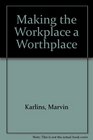Making the Workplace a Worthplace