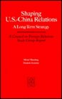Shaping USChina Relations A LongTerm Strategy