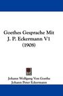 Goethes Gesprache Mit J P Eckermann V1