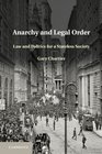 Anarchy and Legal Order Law and Politics for a Stateless Society