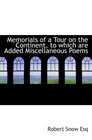 Memorials of a Tour on the Continent to which are Added Miscellaneous Poems