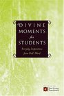 Divine Moments for Students Everyday Inspiration from God's Word