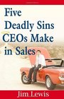 Five Deadly Sins CEOs Make in Sales