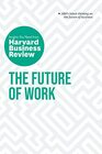 The Future of Work The Insights You Need from Harvard Business Review