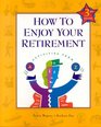How to Enjoy Your Retirement Third Edition Activities from A to Z