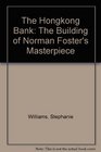Hongkong Bank  The Building of Norman Foster's Masterpiece