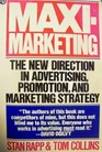 Maximarketing The New Direction in Advertising Promotion and Marketing Strategy