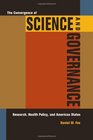 The Convergence of Science and Governance Research Health Policy and American States