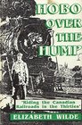 Hobo over the Hump Riding the Canadian Railroads in the Thirties