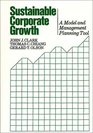 Sustainable Corporate Growth A Model and Management Planning Tool
