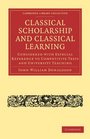 Classical Scholarship and Classical Learning Considered with Especial Reference to Competitive Tests and University Teaching