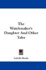 The Watchmaker's Daughter And Other Tales