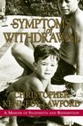 Symptoms of Withdrawal : A Memoir of Snapshots and Redemption