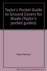 Taylor's Pocket Guide to Ground Covers for Shade