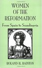 Women of the Reformation From Spain to Scandinavia