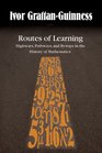 Routes of Learning Highways Pathways and Byways in the History of Mathematics