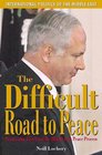 The Difficult Road to Peace Netanyahu Israel and the Middle East Peace Process