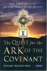 The Quest for the Ark of the Covenant The True History of the Tablets of Moses