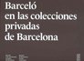 Barcelo En Las Colecciones Privadas de Barcelona  Barcelo a Les Colleccions Privades de Barcelona  Barcelo in Barcelona's Private Collections