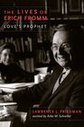 The Lives of Erich Fromm Love's Prophet