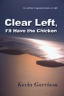 Clear Left I'll Have the Chicken An Airline Captain Looks at Life