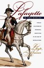 Lafayette in Two Worlds Public Cultures and Personal Identities in an Age of Revolutions