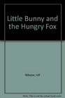 Little Bunny and the Hungry Fox