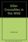 Killer Crocodiles in the Wild