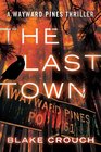 The Last Town (Wayward Pines, Bk 3)