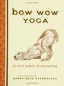 Bow Wow Yoga: 10,000 Years of Posturing
