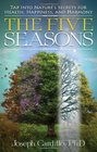 The Five Seasons Tap Into Nature's Secrets for Health Happiness and Harmony