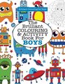 The Brilliant Colouring and Activity Book for BOYS