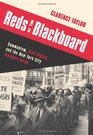 Reds at the Blackboard Communism Civil Rights and the New York City Teachers Union