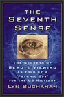 The Seventh Sense The Secrets of Remote Viewing as Told by a Psychic Spy for the US Military