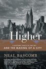 Higher  A Historic Race to the Sky and the Making of a City