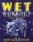 The New WET Workout Water Excercise Techniques for Strengthening Toning and Lifetime Fitness