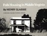 Folk Housing in Middle Virginia: A Structural Analysis of Historic Artifacts