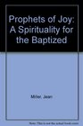 Prophets of Joy A Spirituality for the Baptized
