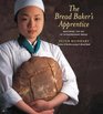 The Bread Baker's Apprentice Mastering the Art of Extraordinary Bread