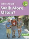 Why Should I Walk More Often