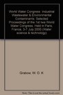 World Water Congress Industrial Wastewater  Environmental Contaminants Selected Proceedings of the 1st Iwa World Water Congress Held in Paris France 37 July 2000