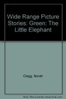 Wide Range Picture Stories Green The Little Elephant