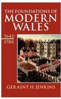 The Foundations of Modern Wales 16421780