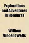 Explorations and Adventures in Honduras