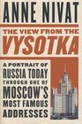 The View from the Vysotka  A Portrait of Russia Today Through One of Moscow's Most Famous Addresses